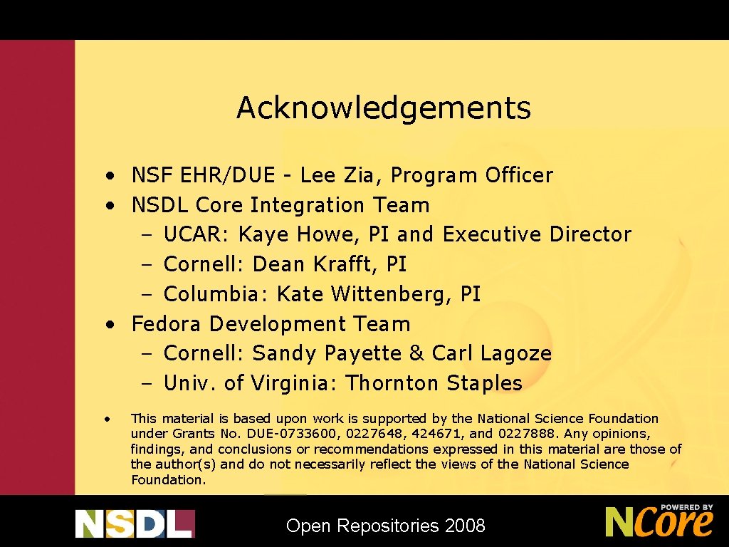 Acknowledgements • NSF EHR/DUE - Lee Zia, Program Officer • NSDL Core Integration Team