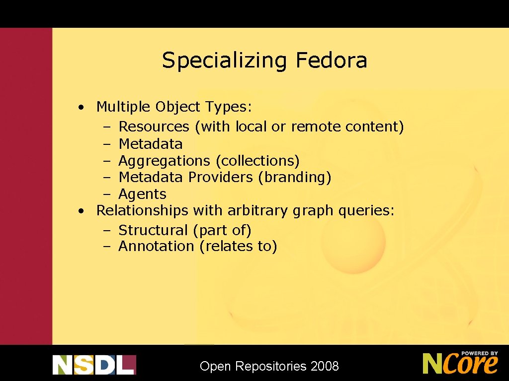 Specializing Fedora • Multiple Object Types: – Resources (with local or remote content) –