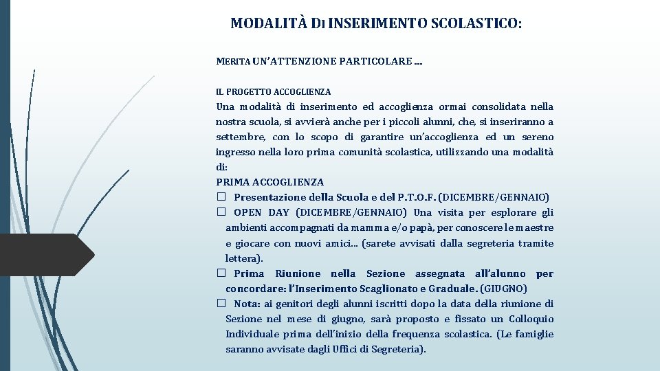 MODALITÀ DI INSERIMENTO SCOLASTICO: MERITA UN’ATTENZIONE PARTICOLARE. . . IL PROGETTO ACCOGLIENZA Una modalità