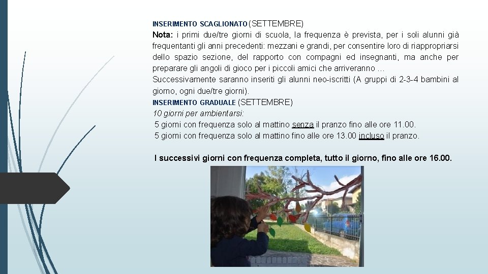 INSERIMENTO SCAGLIONATO (SETTEMBRE) Nota: i primi due/tre giorni di scuola, la frequenza è prevista,