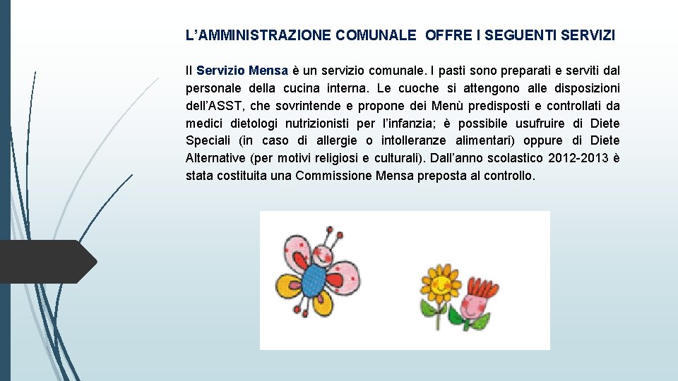 L’AMMINISTRAZIONE COMUNALE OFFRE I SEGUENTI SERVIZI Il Servizio Mensa è un servizio comunale. I