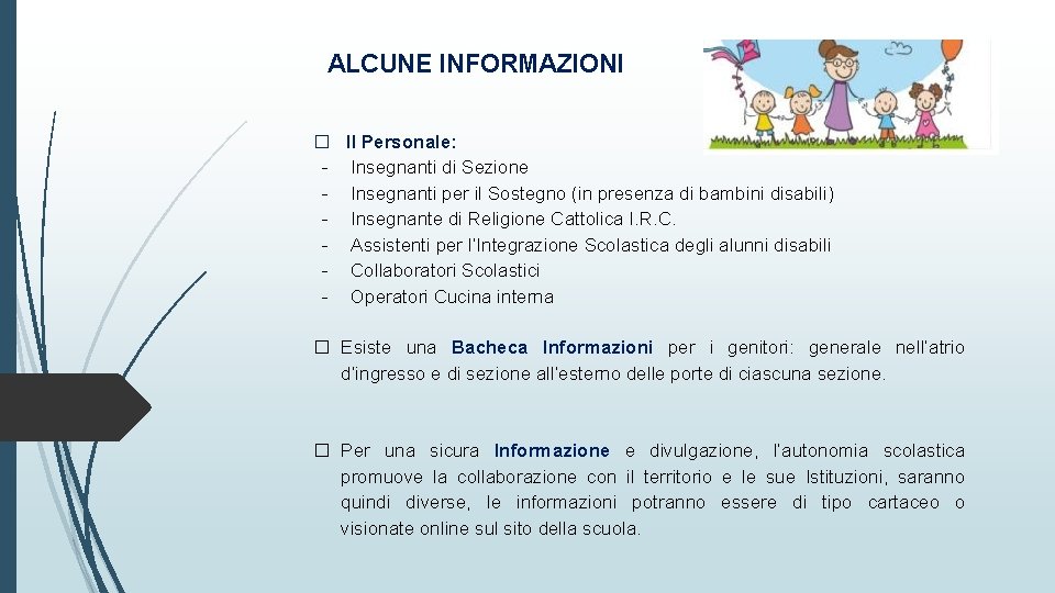 ALCUNE INFORMAZIONI � Il Personale: - Insegnanti di Sezione - Insegnanti per il Sostegno