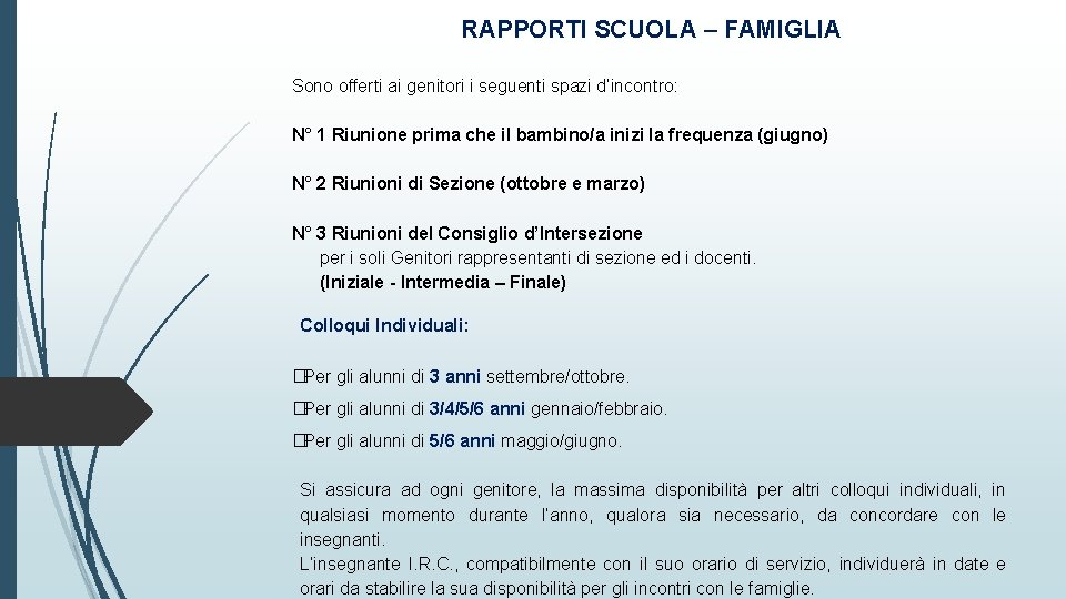 RAPPORTI SCUOLA – FAMIGLIA Sono offerti ai genitori i seguenti spazi d’incontro: N° 1