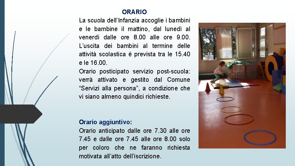 ORARIO La scuola dell’Infanzia accoglie i bambini e le bambine il mattino, dal lunedì