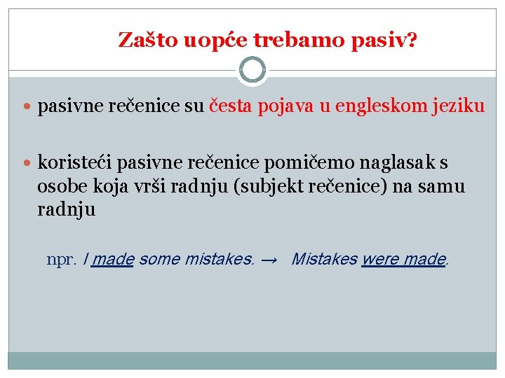 Zašto uopće trebamo pasiv? pasivne rečenice su česta pojava u engleskom jeziku koristeći pasivne