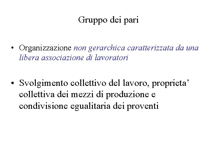 Gruppo dei pari • Organizzazione non gerarchica caratterizzata da una libera associazione di lavoratori