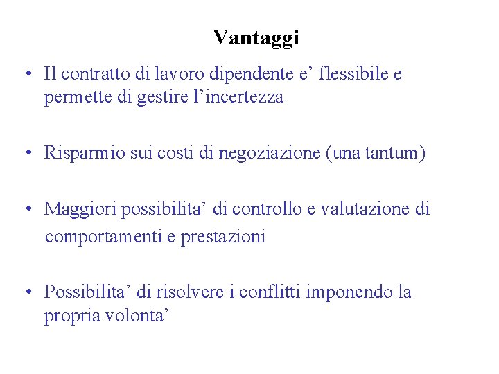 Vantaggi • Il contratto di lavoro dipendente e’ flessibile e permette di gestire l’incertezza