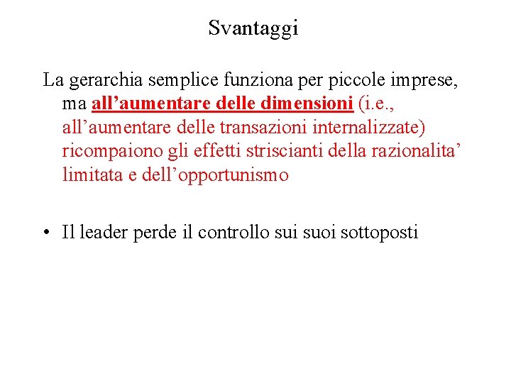 Svantaggi La gerarchia semplice funziona per piccole imprese, ma all’aumentare delle dimensioni (i. e.