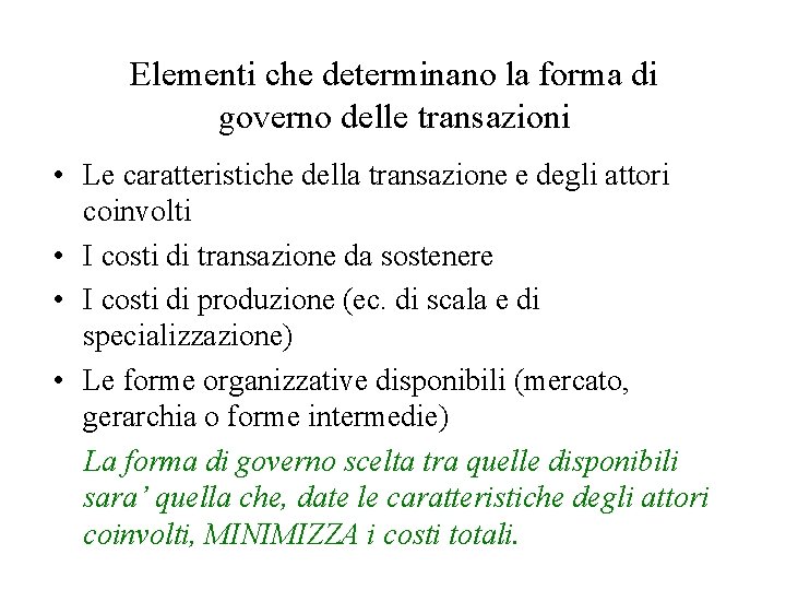 Elementi che determinano la forma di governo delle transazioni • Le caratteristiche della transazione
