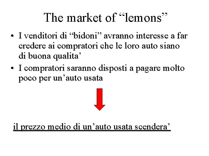 The market of “lemons” • I venditori di “bidoni” avranno interesse a far credere