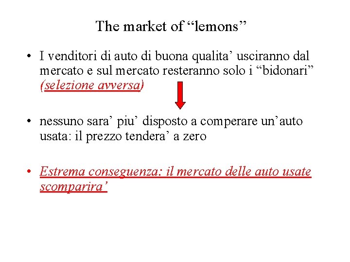 The market of “lemons” • I venditori di auto di buona qualita’ usciranno dal