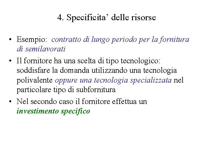 4. Specificita’ delle risorse • Esempio: contratto di lungo periodo per la fornitura di