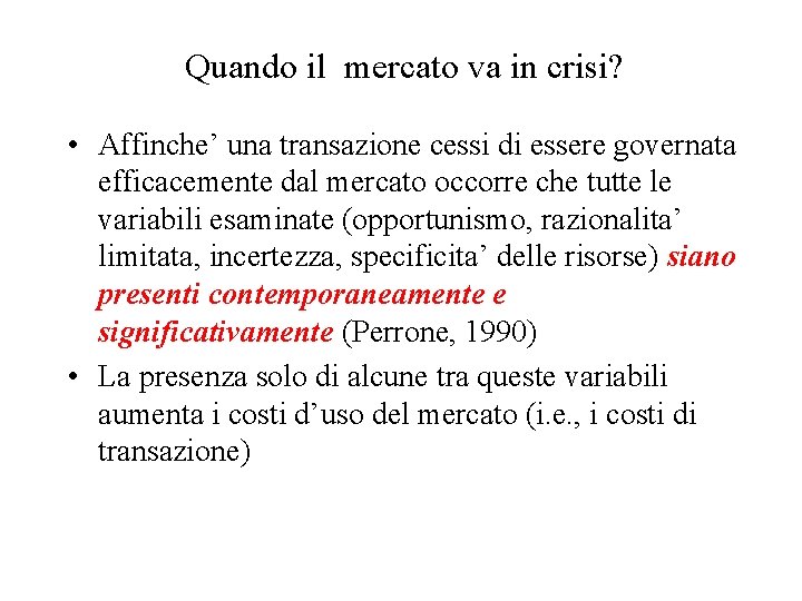 Quando il mercato va in crisi? • Affinche’ una transazione cessi di essere governata