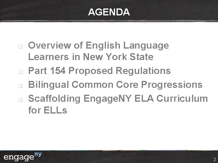 AGENDA q q Overview of English Language Learners in New York State Part 154