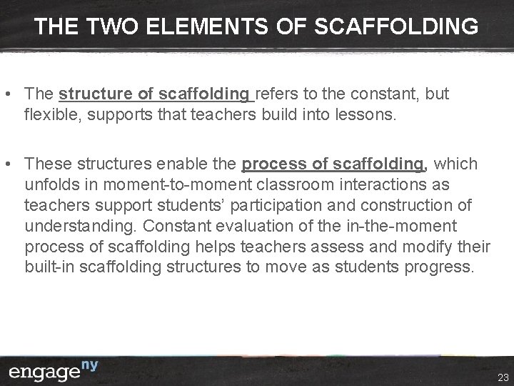 THE TWO ELEMENTS OF SCAFFOLDING • The structure of scaffolding refers to the constant,