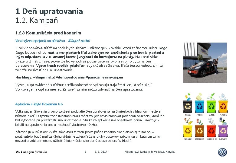 1 Deň upratovania 1. 2. Kampaň 1. 2. 3 Komunikácia pred konaním Viral výzva