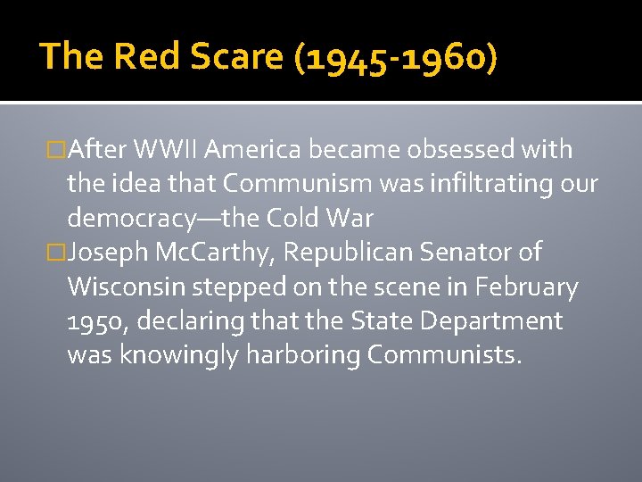 The Red Scare (1945 -1960) �After WWII America became obsessed with the idea that