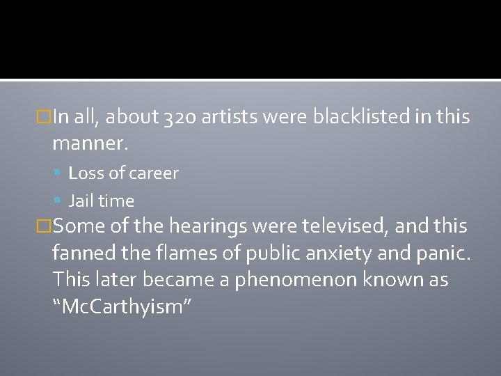 �In all, about 320 artists were blacklisted in this manner. Loss of career Jail