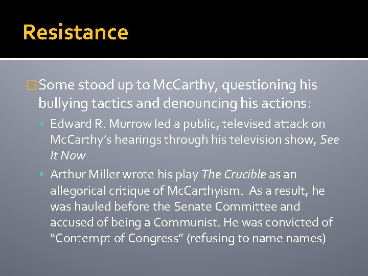 Resistance �Some stood up to Mc. Carthy, questioning his bullying tactics and denouncing his