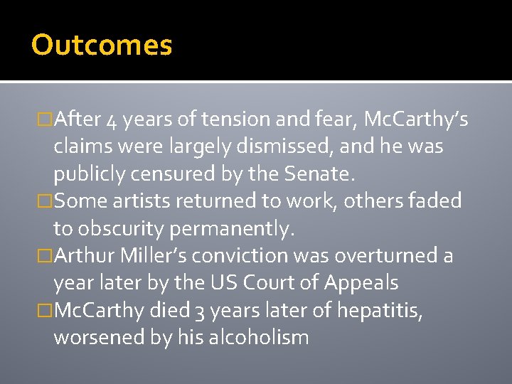 Outcomes �After 4 years of tension and fear, Mc. Carthy’s claims were largely dismissed,
