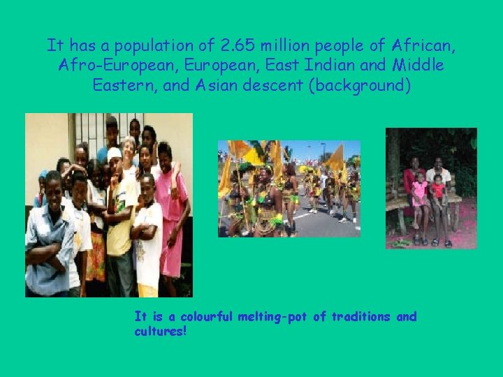 It has a population of 2. 65 million people of African, Afro-European, East Indian