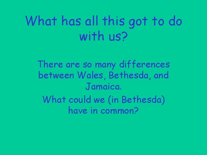 What has all this got to do with us? There are so many differences