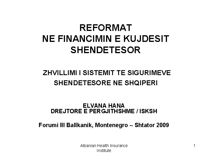 REFORMAT NE FINANCIMIN E KUJDESIT SHENDETESOR ZHVILLIMI I SISTEMIT TE SIGURIMEVE SHENDETESORE NE SHQIPERI