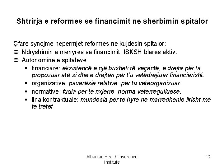 Shtrirja e reformes se financimit ne sherbimin spitalor Çfare synojme nepermjet reformes ne kujdesin