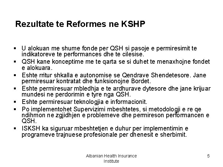 Rezultate te Reformes ne KSHP § U alokuan me shume fonde per QSH si