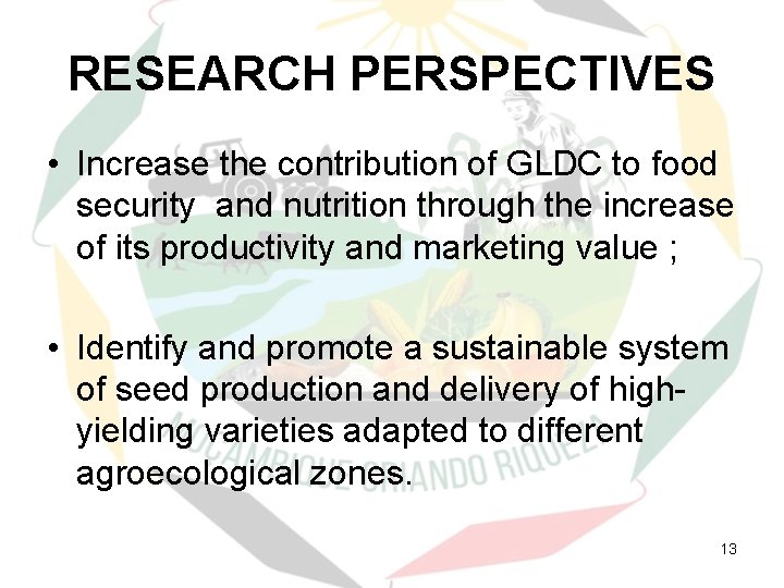 RESEARCH PERSPECTIVES • Increase the contribution of GLDC to food security and nutrition through