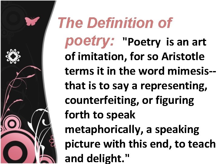 The Definition of poetry: "Poetry is an art of imitation, for so Aristotle terms