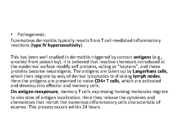  • Pathogenesis: Eczematous dermatitis typically results from T cell-mediated inflammatory reactions (type IV