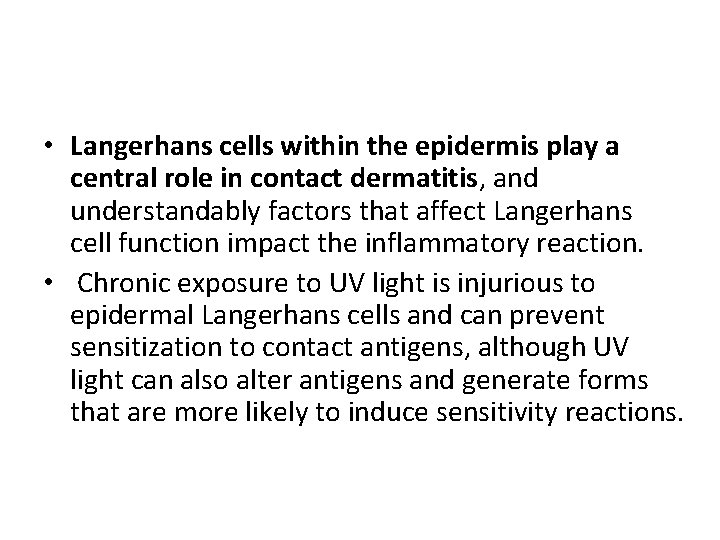  • Langerhans cells within the epidermis play a central role in contact dermatitis,