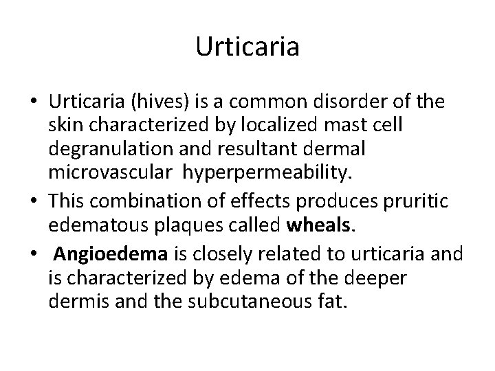 Urticaria • Urticaria (hives) is a common disorder of the skin characterized by localized