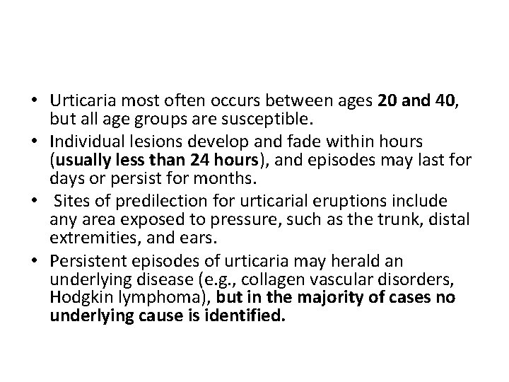  • Urticaria most often occurs between ages 20 and 40, but all age