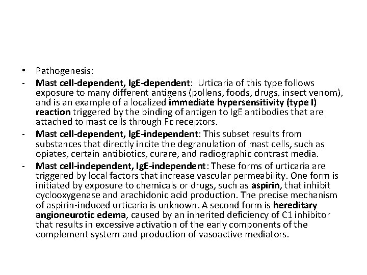  • Pathogenesis: - Mast cell-dependent, Ig. E-dependent: Urticaria of this type follows exposure