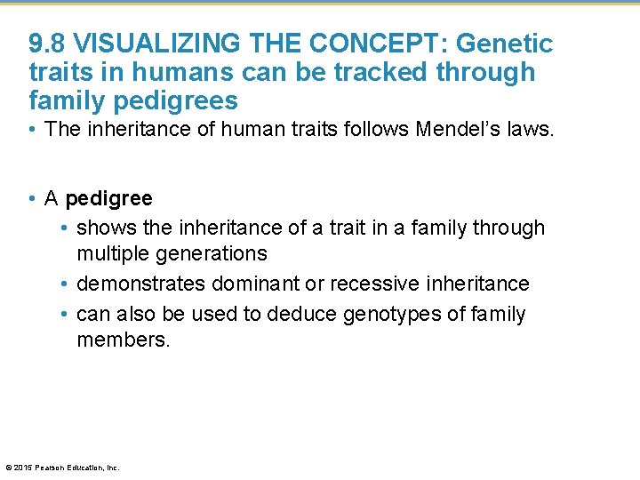 9. 8 VISUALIZING THE CONCEPT: Genetic traits in humans can be tracked through family