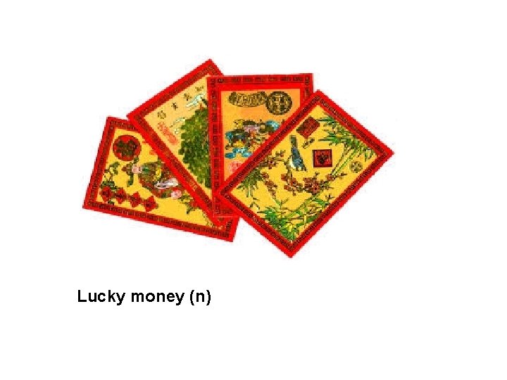 Lucky money (n) 