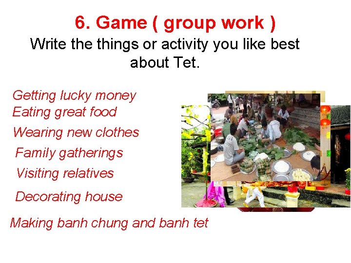 6. Game ( group work ) Write things or activity you like best about