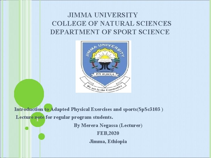 JIMMA UNIVERSITY COLLEGE OF NATURAL SCIENCES DEPARTMENT OF SPORT SCIENCE Introduction to Adapted Physical