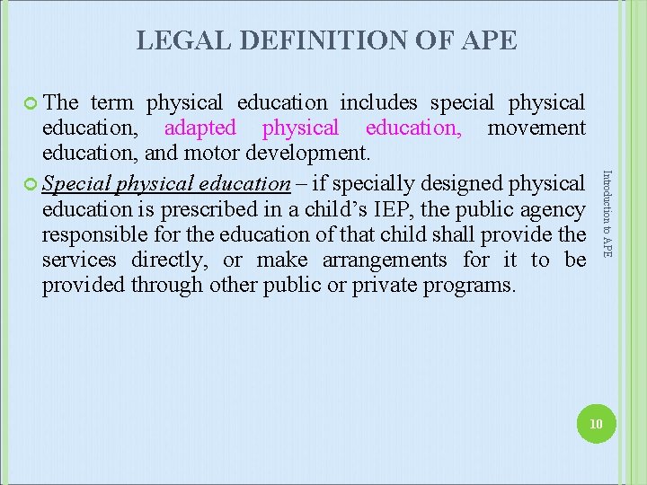 LEGAL DEFINITION OF APE The Introduction to APE term physical education includes special physical