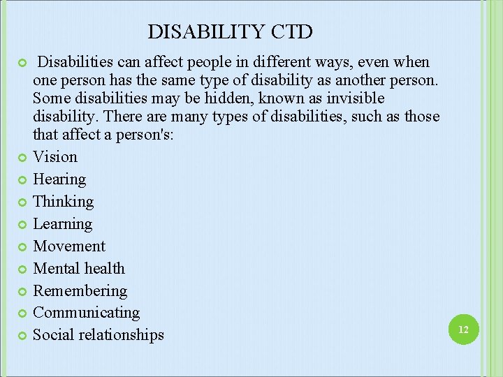 DISABILITY CTD Disabilities can affect people in different ways, even when one person has
