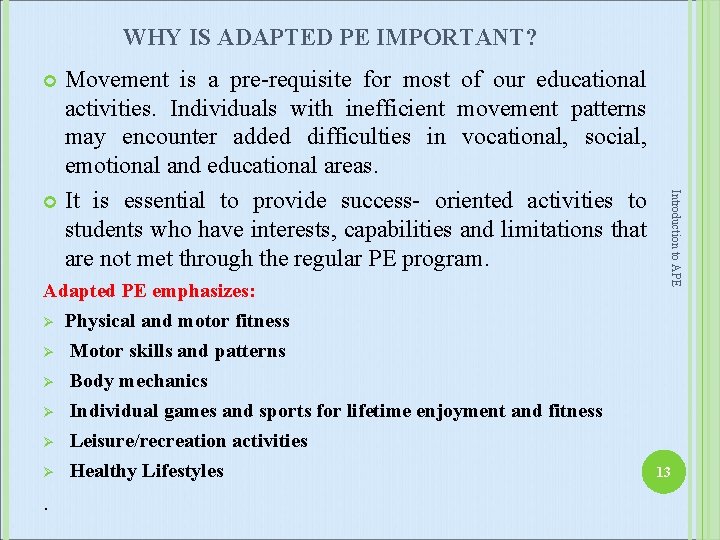 WHY IS ADAPTED PE IMPORTANT? Movement is a pre-requisite for most of our educational