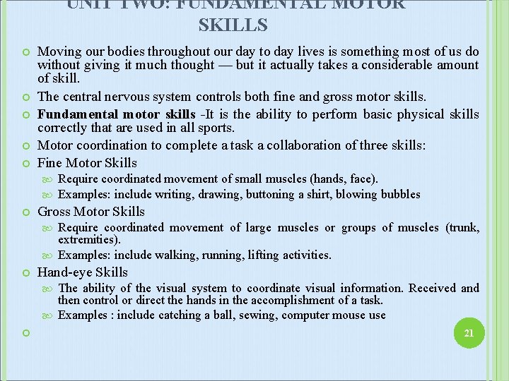 UNIT TWO: FUNDAMENTAL MOTOR SKILLS Moving our bodies throughout our day to day lives