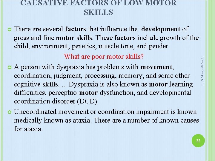 CAUSATIVE FACTORS OF LOW MOTOR SKILLS There are several factors that influence the development