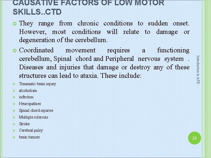CAUSATIVE FACTORS OF LOW MOTOR SKILLS. . CTD They range from chronic conditions to