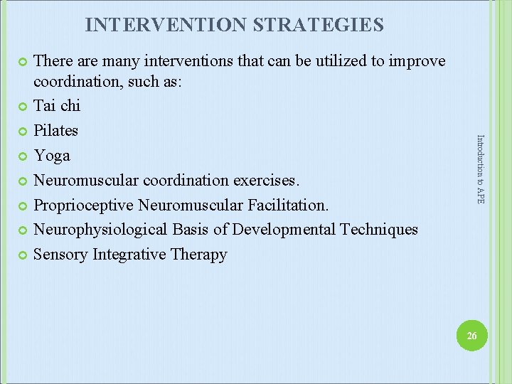 INTERVENTION STRATEGIES There are many interventions that can be utilized to improve coordination, such