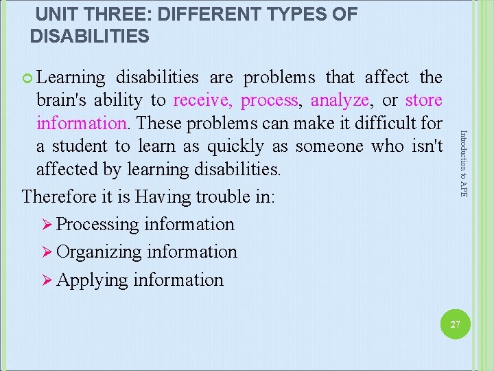 UNIT THREE: DIFFERENT TYPES OF DISABILITIES Learning Introduction to APE disabilities are problems that