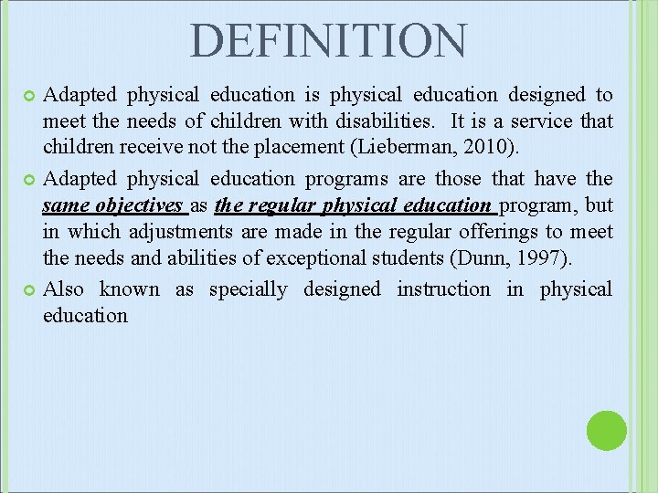 DEFINITION Adapted physical education is physical education designed to meet the needs of children