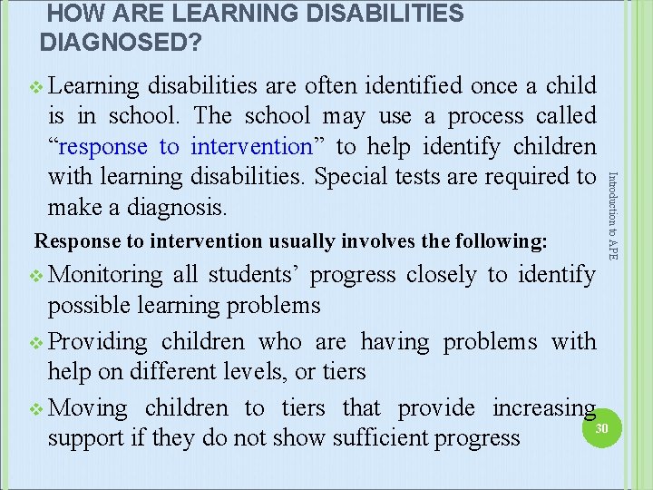 HOW ARE LEARNING DISABILITIES DIAGNOSED? v Learning Response to intervention usually involves the following: